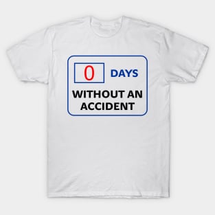 0 days without an accident programmer T-Shirt